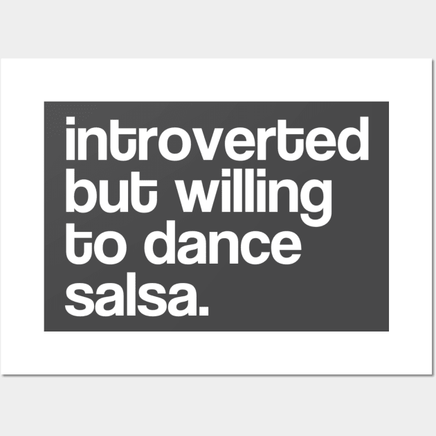 Introverted but willing to dance salsa V3 Wall Art by bailopinto